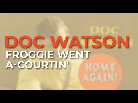Doc Watson - Froggie Went A-Courtin' (Official Audio)
