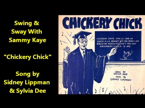 Chickery Chick" Swing & Sway With Sammy Kaye (song by Sidney Lippman & Sylvia Dee